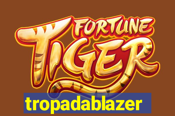 tropadablazer