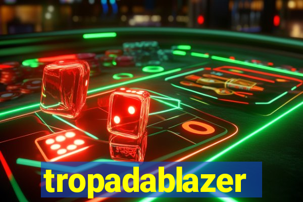 tropadablazer