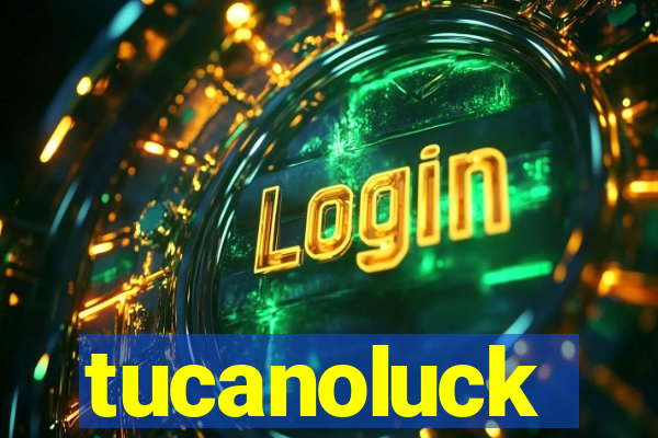 tucanoluck