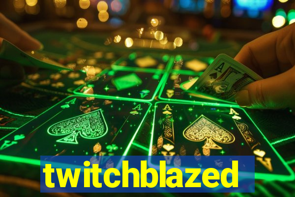 twitchblazed