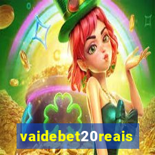 vaidebet20reais