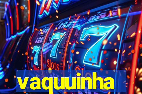 vaquuinha