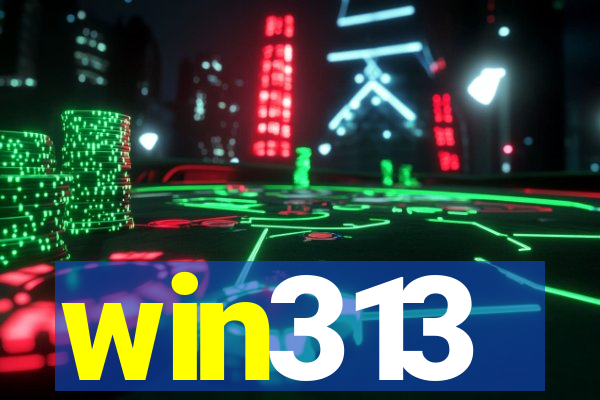 win313