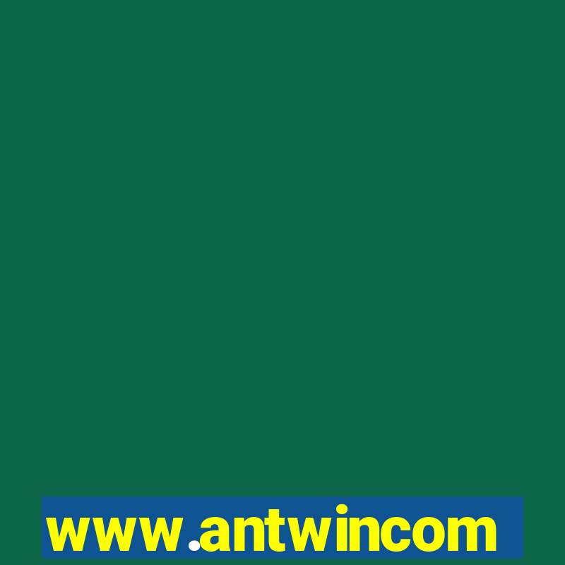 www.antwincom