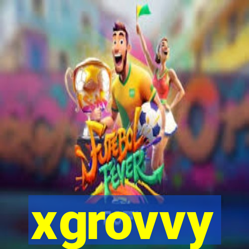 xgrovvy