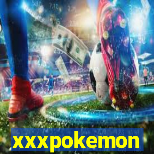 xxxpokemon