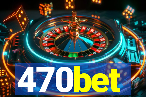 470bet