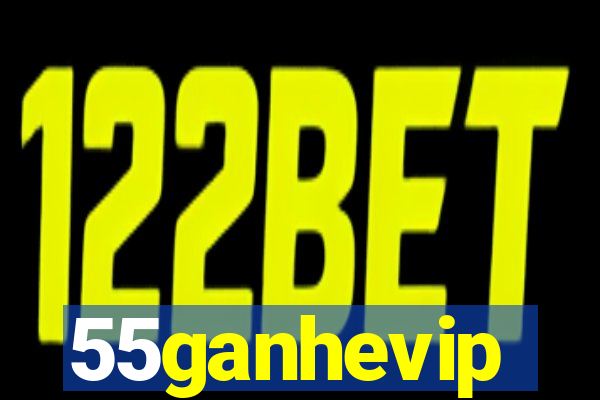 55ganhevip