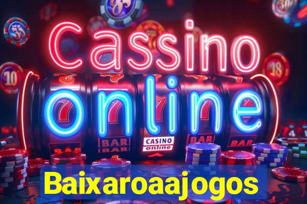 Baixaroaajogos