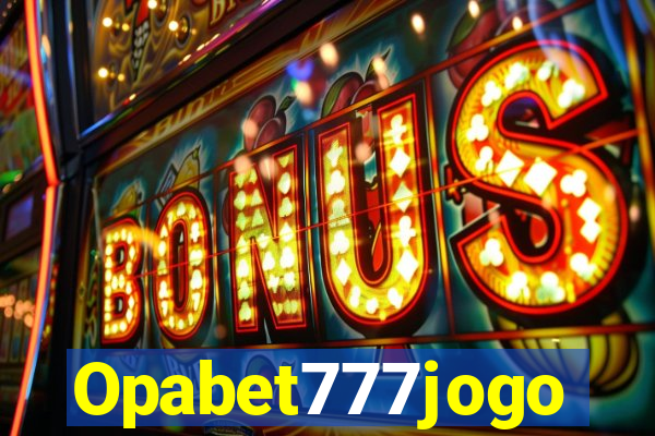 Opabet777jogo