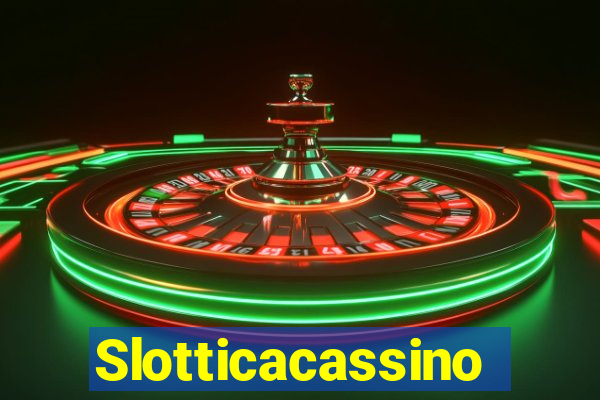 Slotticacassino