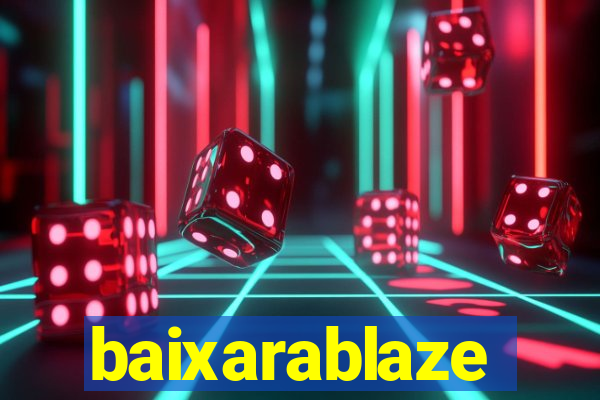 baixarablaze