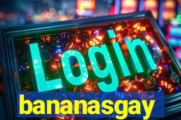 bananasgay