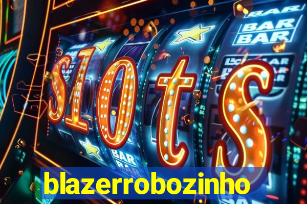 blazerrobozinho