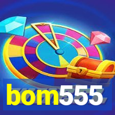 bom555