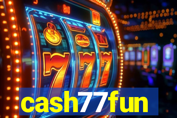 cash77fun