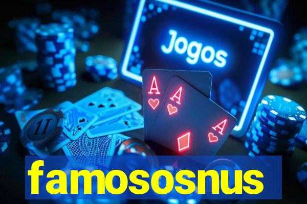 famososnus