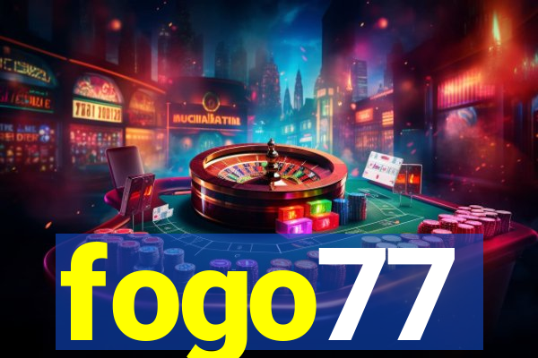 fogo77