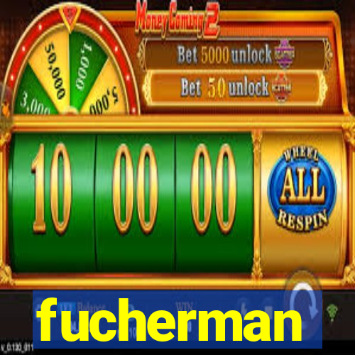 fucherman