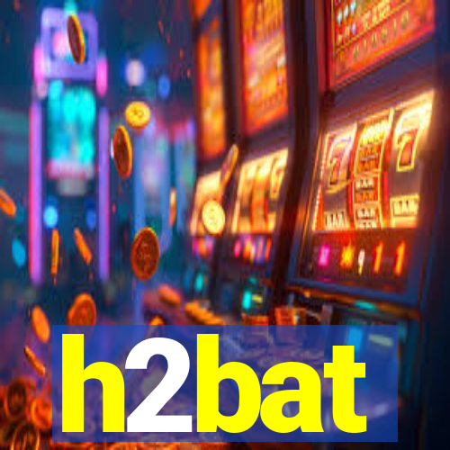 h2bat