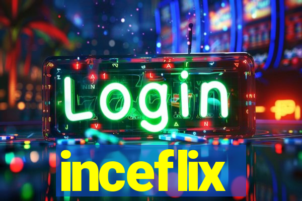 inceflix