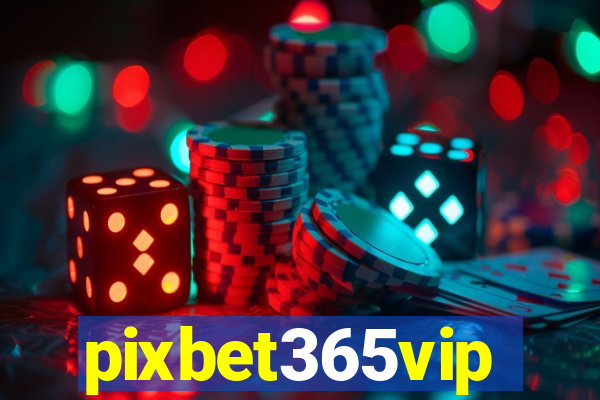 pixbet365vip