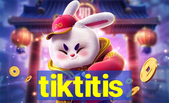 tiktitis