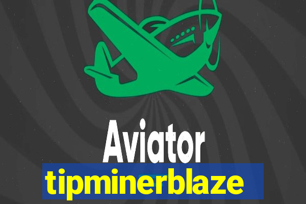 tipminerblaze