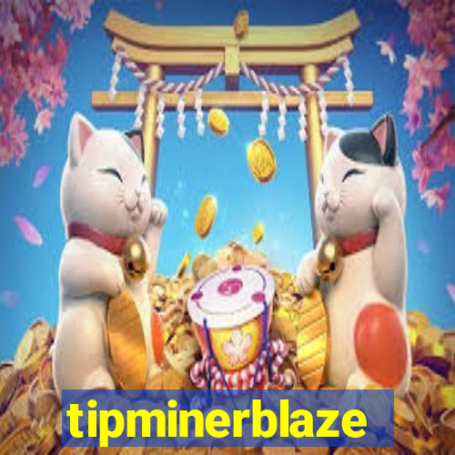 tipminerblaze