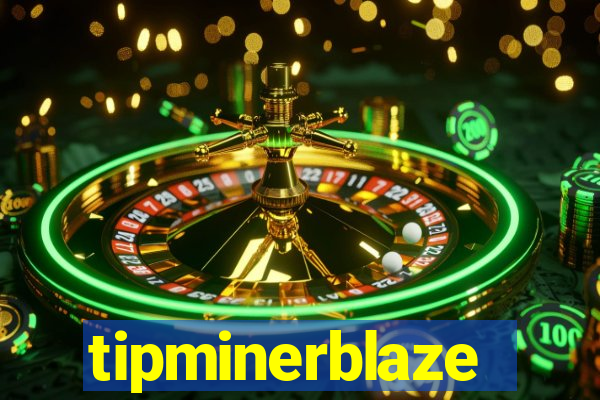 tipminerblaze