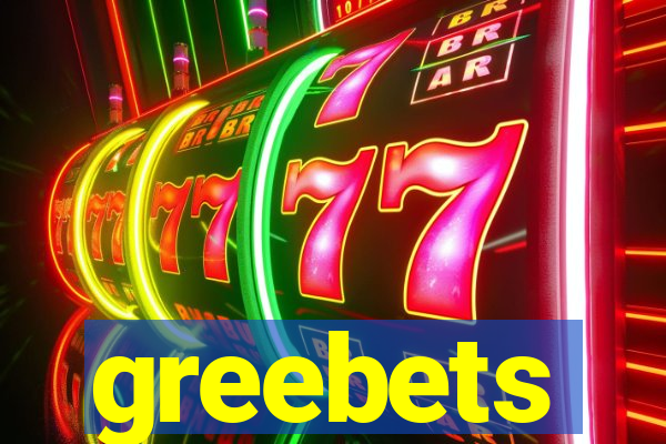 greebets
