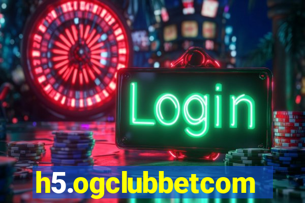 h5.ogclubbetcom