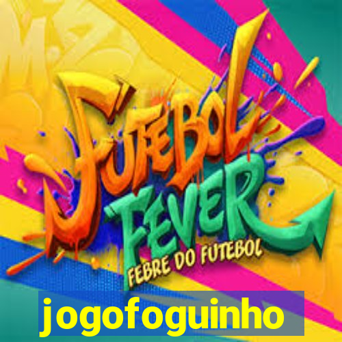 jogofoguinho